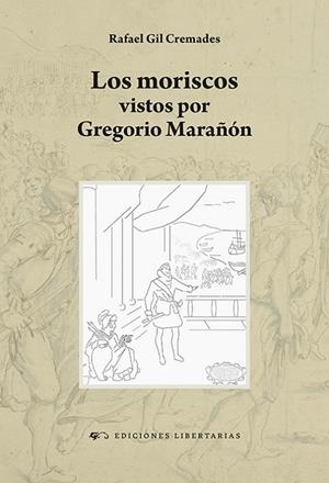 MORISCOS VISTOS POR GREGORIO MARAÑÓN, LOS | 9788479547943 | GIL CREMADES, RAFAEL