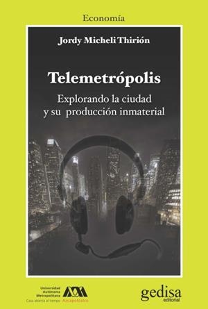 TELEMETROPOLIS. EXPLORANDO LA CIUDAD Y SU PRODUCCIÓN INMATERIAL | 9788497843515 | MICHELI THIRIÓN, JORDY