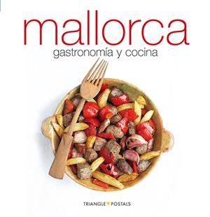 MALLORCA, GASTRONOMIA I CUINA [ED. ESPAÑOL] | 9788484782681 | ALEU AMAT, ORIOL/FONT I RODON, MARGA