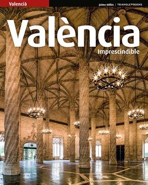 VALÈNCIA IMPRESCINDIBLE | 9788484787631 | VARIOS AUTORES