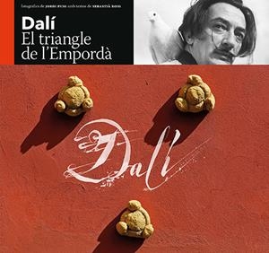 DALÍ, EL TRIANGLE DE L’EMPORDÀ | 9788484787303 | ROIG CASAMITJANA, SEBASTIÀ/PUIG CASTELLANO, JORDI