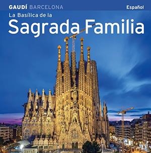 BASÍLICA DE LA SAGRADA FAMÍLIA, LA [ED. ESPAÑOL] | 9788484785101 | CARANDELL I ROBUSTÉ, JOSEP M./VIVAS ORTIZ, PERE