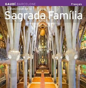 BASÍLICA DE LA SAGRADA FAMÍLIA, LA [ED. FRANCÈS] | 9788484785125 | CARANDELL I ROBUSTÉ, JOSEP M./VIVAS ORTIZ, PERE