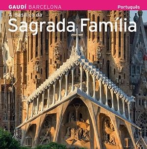 BASÍLICA DE LA SAGRADA FAMÍLIA, LA [ED. PORTUGUÈS] | 9788484785187 | CARANDELL I ROBUSTÉ, JOSEP M./VIVAS ORTIZ, PERE