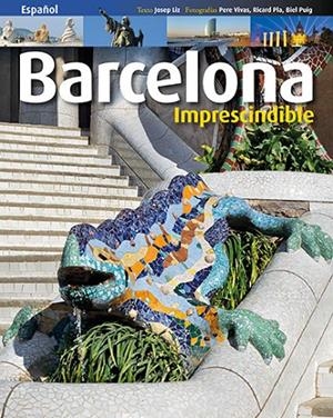 BARCELONA IMPRESCINDIBLE S3 [ED. ESPAÑOL] | 9788484785705 | LIZ RODRÍGUEZ, JOSEP/PUIG VENTURA, BIEL