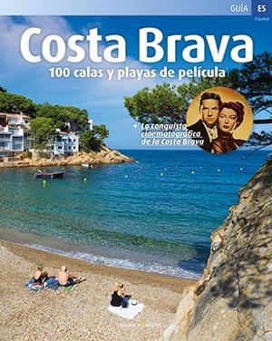 COSTA BRAVA. CALAS Y PLAYAS DE PELÍCULA [ED. ESPAÑOL] | 9788484787709 | ROIG, SEBASTIÀ/MINOBIS, VADOR/PUIG CASTELLANO, JORDI
