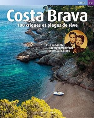 COSTA BRAVA. CRIQUES ET PLAGES DE RÊVE [ED. FRANCÈS] | 9788484787723 | ROIG, SEBASTIÀ/MINOBIS, VADOR/PUIG CASTELLANO, JORDI