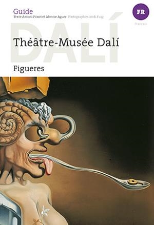 GUIA TEATRE-MUSEU DALÍ [ED. FRANCÈS] | 9788484787167 | AGUER TEIXIDOR, MONTSE/PITXOT SOLER, ANTONI/PUIG CASTELLANO, JORDI