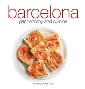 BARCELONA, GASTRONOMIA I CUINA [ED. ANGLÈS] | 9788484784982 | MONNÉ, TONI/ALEU AMAT, ORIOL