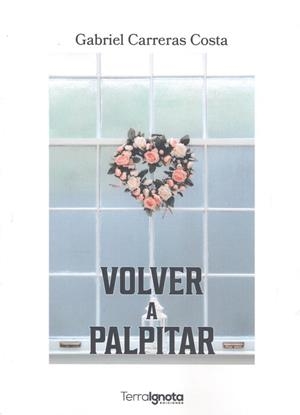VOLVER A PALPITAR | 9788412630855 | CARRERAS COSTA, GABRIEL