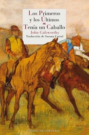 PRIMEROS Y LOS ÚLTIMOS, LOS / TENÍA UN CABALLO | 9788419124319 | GALSWORTHY, JOHN