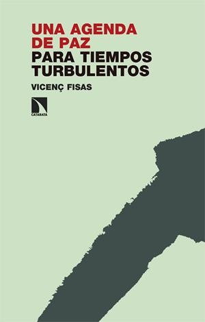AGENDA DE PAZ PARA TIEMPOS TURBULENTOS, UNA | 9788413526157 | FISAS ARMENGOL, VICENÇ