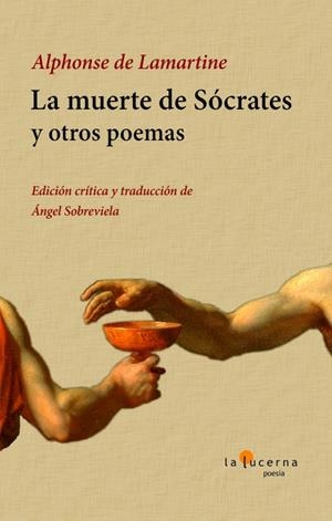 MUERTE DE SÓCRATES Y OTROS POEMAS, LA | 9788412403626 | DE LAMARTINE, ALPHONSE