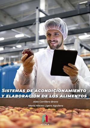 SISTEMAS DE ACONDICIONAMIENTO Y ELABORACIÓN DE LOS ALIMENTOS | 9788418980596 | CORRILLERO BRAVO, AIDA / LIGERO, MARÍA NIEVES