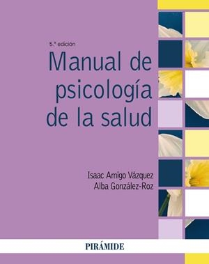 MANUAL DE PSICOLOGÍA DE LA SALUD | 9788436847376 | AMIGO VÁZQUEZ, ISAAC / GONZÁLEZ-ROZ, ALBA