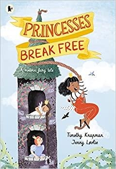 PRINCESSES BREAK FREE | 9781529507874 | KNAPMAN, TIMOTH