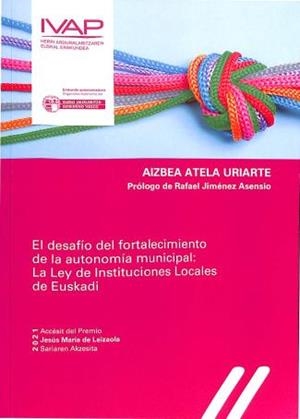 DESAFÍO DEL FORTALECIMIENTO DE LA AUTONOMÍA MUNICIPAL, EL : LA LEY DE INSTITUCIONES LOCALES DE EUSKADI | 9788477776550 | ATELA URIARTE, AIZBEA