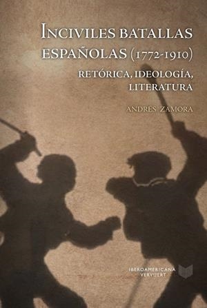 INCIVILES BATALLAS ESPAÑOLAS (1772-1910) | 9788491923176 | ZAMORA, ANDRÉS
