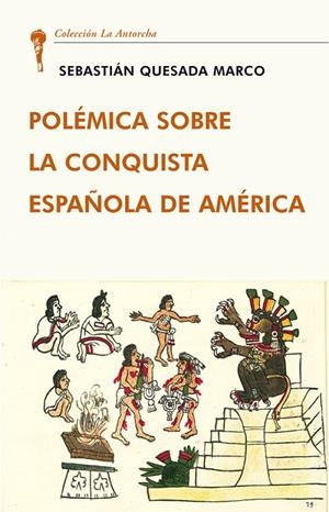 POLÉMICA SOBRE LA CONQUISTA ESPAÑOLA DE AMÉRICA | 9788472098855 | QUESADA MARCO, SEBASTIÁN