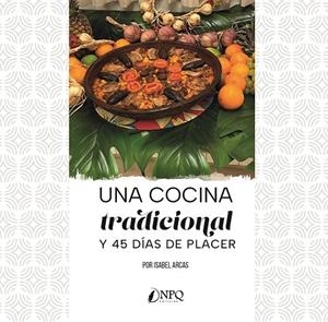 COCINA TRADICIONAL Y 45 DÍAS DE PLACER, UNA | 9788419440129 | ARCAS, ISABEL