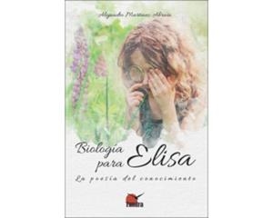 BIOLOGIA PARA ELISA. POESIA DEL CONOCIMIENTO | 9788419624048 |  MARTINEZ, ALEJANDRO