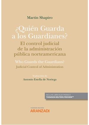 QUIEN GUARDA A LOS GUARDIANES? EL CONTROL JUDICIAL DE LA ADMINISTRACIÓN PÚBLICA NORTEAMERICANA | 9788411254533 | SHAPIRO, MARTIN