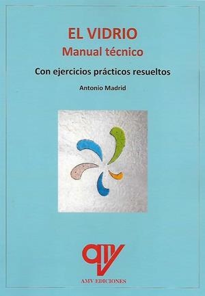 VIDRIO, EL. MANUAL TECNICO | 9788412643336 | MADRID VICENTE, ANTONIO