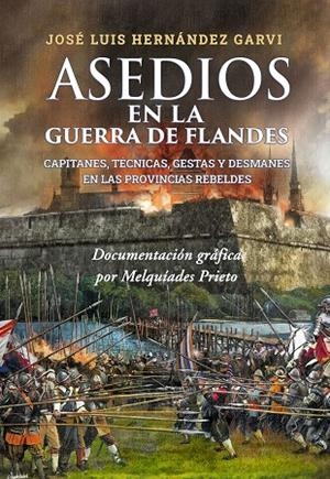 ASEDIOS EN LA GUERRA DE FLANDES | 9788409454440 | HERNÁNDEZ GARVI, JOSÉ LUIS