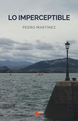 LO IMPERCEPTIBLE | 9788412521092 | MARTÍNEZ, PEDRO