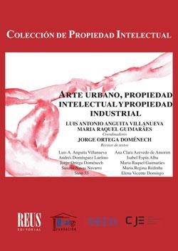 ARTE URBANO, PROPIEDAD INTELECTUAL Y PROPIEDAD INDUSTRIAL | 9788429027013 | 33, SUSO/ANGUITA VILLANUEVA, LUIS ANTONIO/AZEVEDO DE AMORIM, ANA CLARA/DOMÍNGUEZ LUELMO, ANDRÉS/ESPÍ