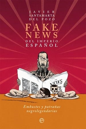 FAKE NEWS DEL IMPERIO ESPAÑOL | 9788413845005 | SANTAMARTA DEL POZO, JAVIER