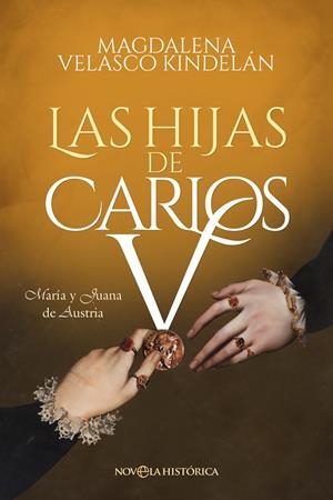 HIJAS DE CARLOS V, LAS | 9788413844947 | VELASCO KINDELÁN, MAGDALENA