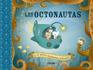 OCTONAUTAS Y EL ÚNICO MONSTRUO SOLITARIO, LOS | 9788491456285 | MEOMI