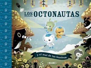 OCTONAUTAS Y EL MAR DE LAS SOMBRAS, LOS | 9788491456292 | MEOMI