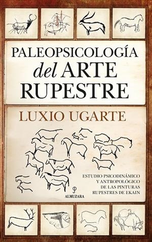 PALEOPSICOLOGÍA DEL ARTE RUPESTRE | 9788411313162 | UGARTE, LUXIO