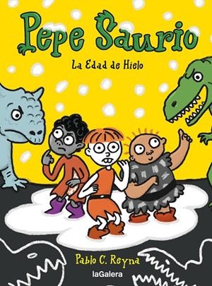 PEPE SAURIO 03. LA EDAD DE HIELO | 9788424674175 | REYNA MARTÍNEZ, PABLO CAYO