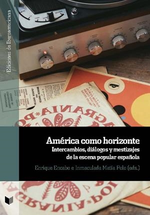 AMÉRICA COMO HORIZONTE | 9788491923343 | ENCABO, ENRIQUE / MATÍA POLO, INMACULADA