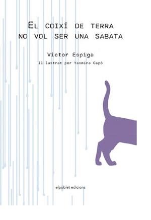 COIXÍ DE TERRA NO VOL SER UNA SABATA, EL | 9788412395136 | ESPIGA, VÍCTOR