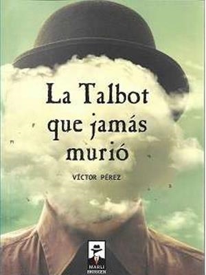 TALBOT QUE JAMÁS MURIÓ, LA | 9788412383492 | PÉREZ, VÍCTOR