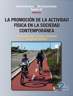PROMOCIÓN DE LA ACTIVIDAD FÍSICA EN LA SOCIEDAD CONTEMPORÁNEA, LA | 9788490521526 | MENDOZA BERJANO, RAMÓN/SANTOS ROCHA, RITA/GIL BARCENILLA, BEGOÑA