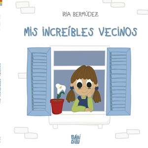 MIS INCREÍBLES VECINOS | 9788419602305 | BERMUDEZ, IRIA