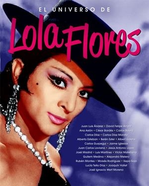 UNIVERSO DE LOLA FLORES, EL | 9788418181559 | ÁLVAREZ, JUAN LUIS/ARRANZ, DAVID FELIPE/ASIÓN, ANA/BARDÉS, CÉSAR/BAREA, CARLOS/DÍAZ, CARLOS/DÍAZ MAR