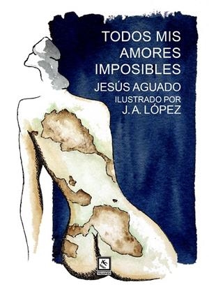 TODOS MIS AMORES IMPOSIBLES | 9788412626711 | AGUADO, JESUS