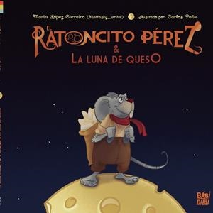 RATONCITO PÉREZ Y LA LUNA DE QUESO, EL | 9788419602152 | LOPEZ CARREIRO, MARTA