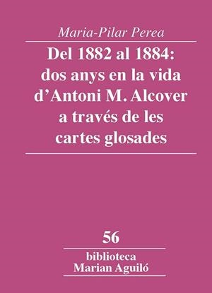 DEL 1882 AL 1884 : DOS ANYS EN LA VIDA D'ANTONI M. ALCOVER A TRAVÉS DE LES CARTES | 9788491912569 | PEREA, MARIA-PILAR