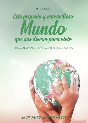 ESTE PEQUEÑO Y MARAVILLOSO MUNDO QUE NOS DIERON PARA VIVIR | 9788419373373 | ZAPATA VASCO, JHON JAIRO
