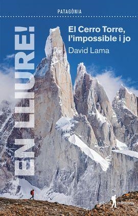 EN LLIURE! EL CERRO TORRE L'IMPOSSIBLE I JO | 9788412603026 | LAMA, DAVID