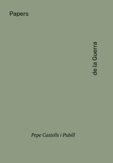 PAPERS DE LA GUERRA. PEPE CASTELLS I PUBILL | 9788412624205 | CASTELLS ICART, LLUC