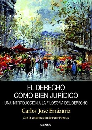DERECHO COMO BIEN JURÍDICO, EL | 9788431338169 | ERRÁZURIZ MACKENNA, CARLOS JOSÉ / POPOVIC, PETER