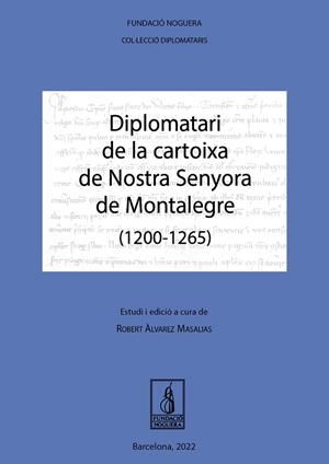 DIPLOMATARI DE LA CARTOIXA DE NOSTRA SENYORA DE MONTALEGRE (1200-1265) | 9788413034195 | ÀLVAREZ MASALIAS, ROBERT
